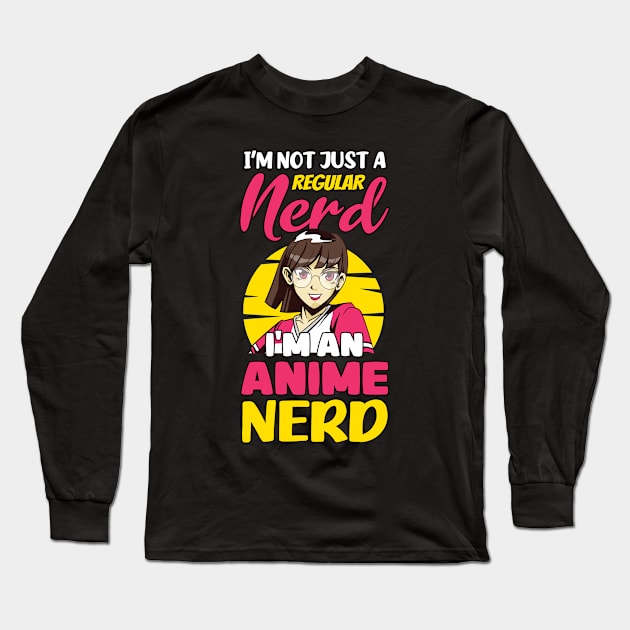 I'm Not Just A Regular Nerd I'm An Anime Nerd Otaku Anime Long Sleeve T-Shirt by TheTeeBee